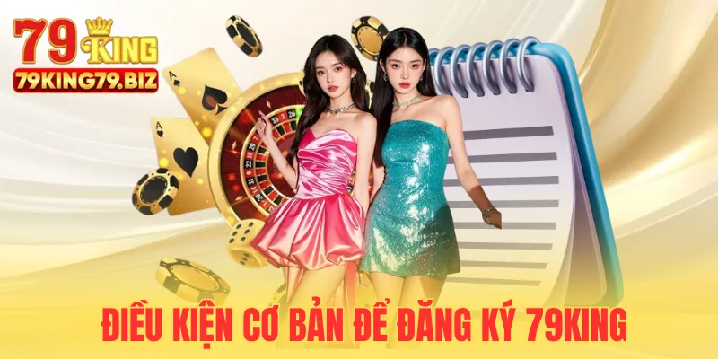Điều kiện đăng ký 79King hội viên cần nắm